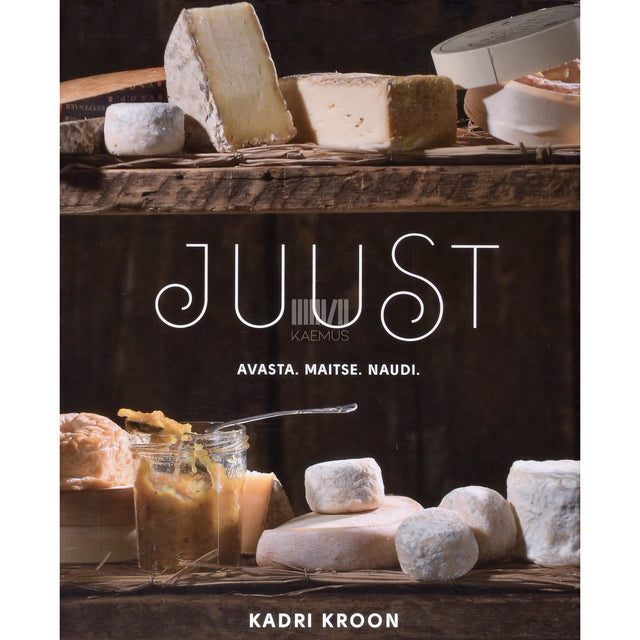 Kadri Kroon. Juust. Avasta. Maitse. Naudi
