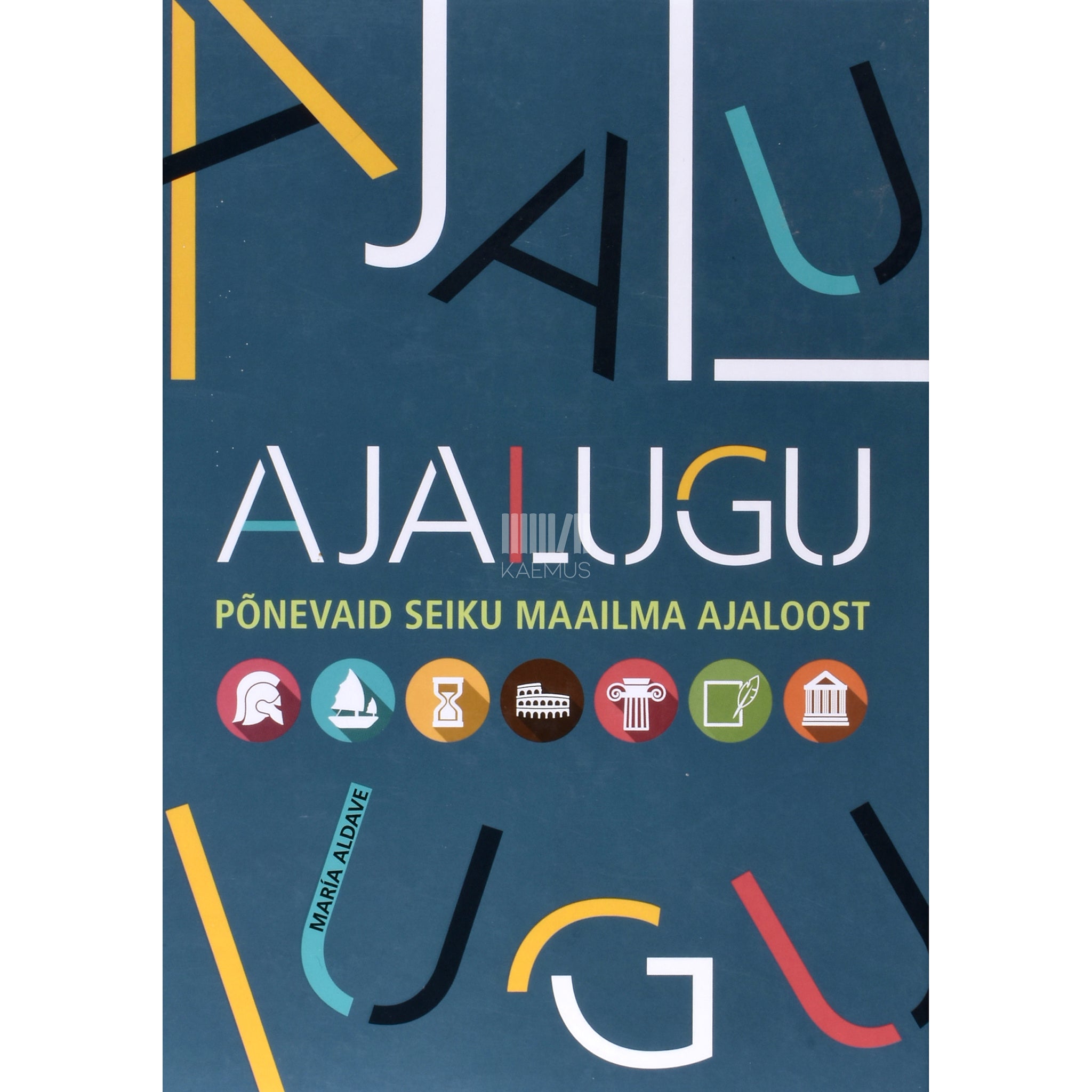 María Aldave Ajalugu. Põnevaid seiku maailma ajaloost