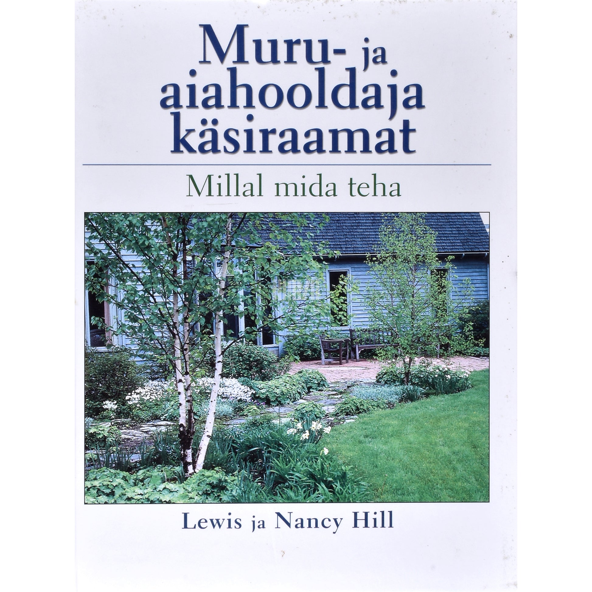 Lewis Hill, Nancy Hill. Muru- ja aiahooldaja käsiraamat