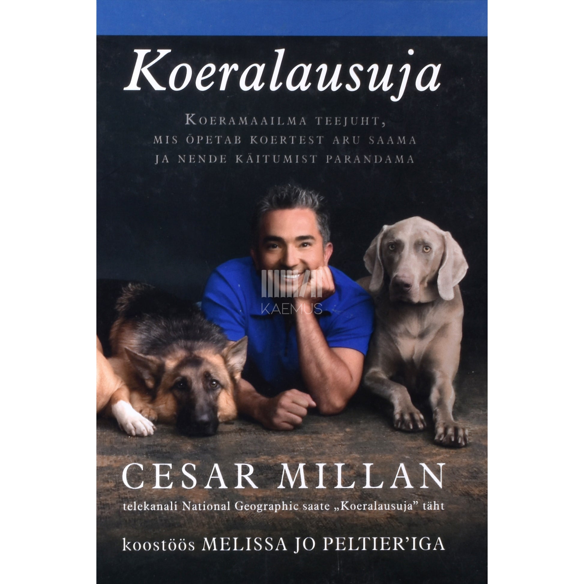 Cesar Millan, Melissa Jo Peliter. Koeralausuja