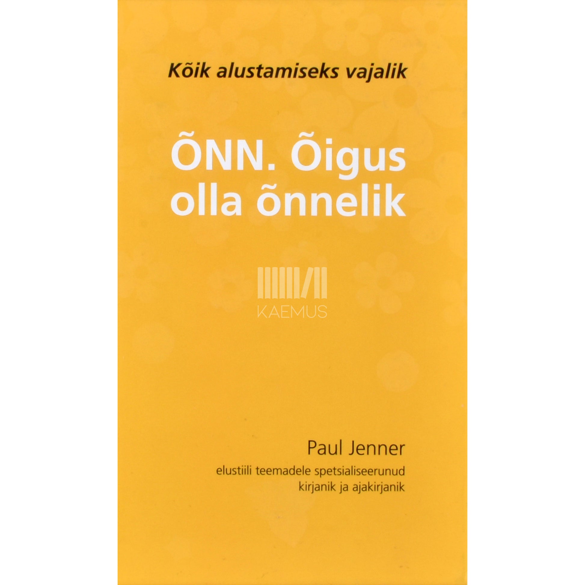 Paul Jenner. Õnn. Õigus olla õnnelik
