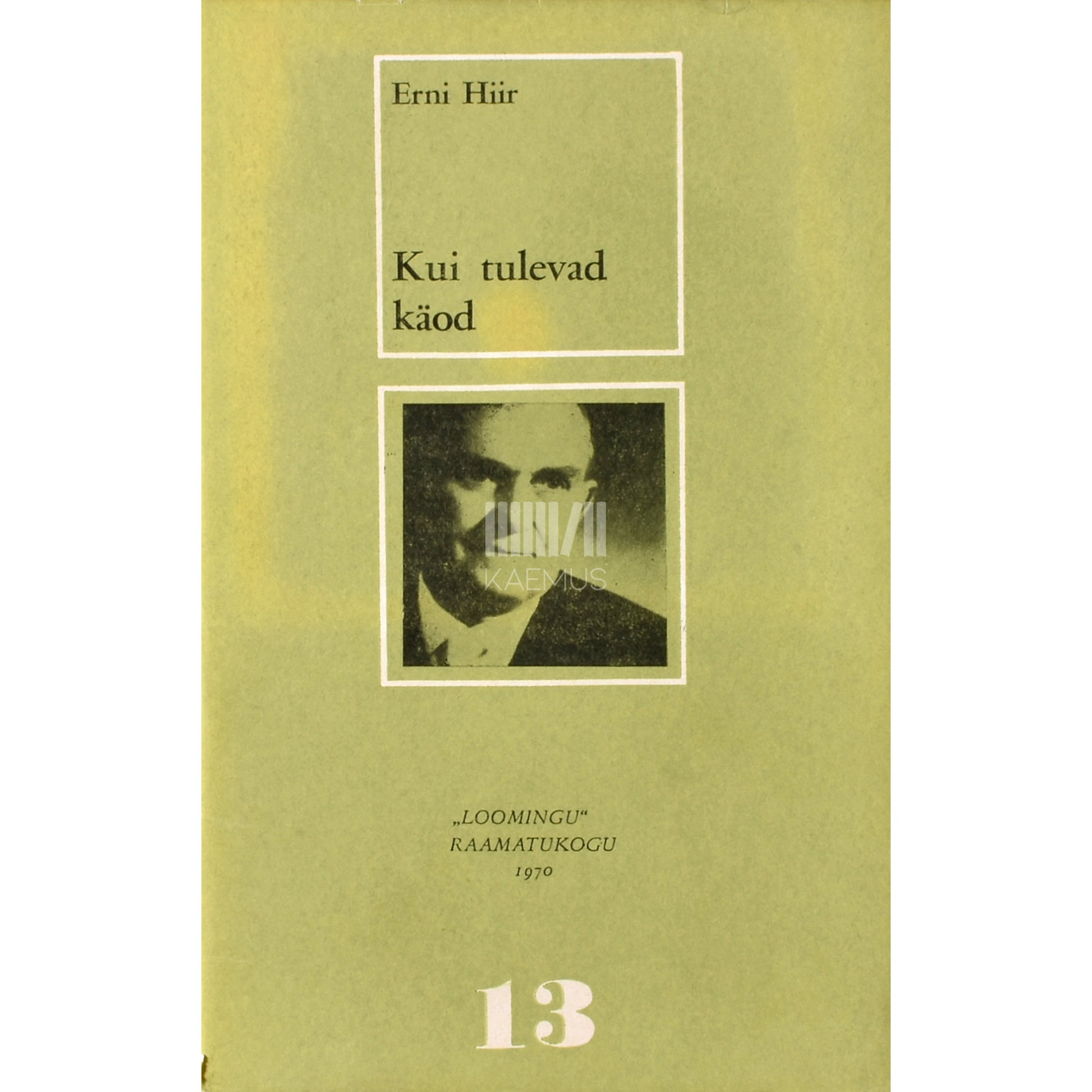 Erni Hiir. Kui tulevad käod. Valimik loodusluulet