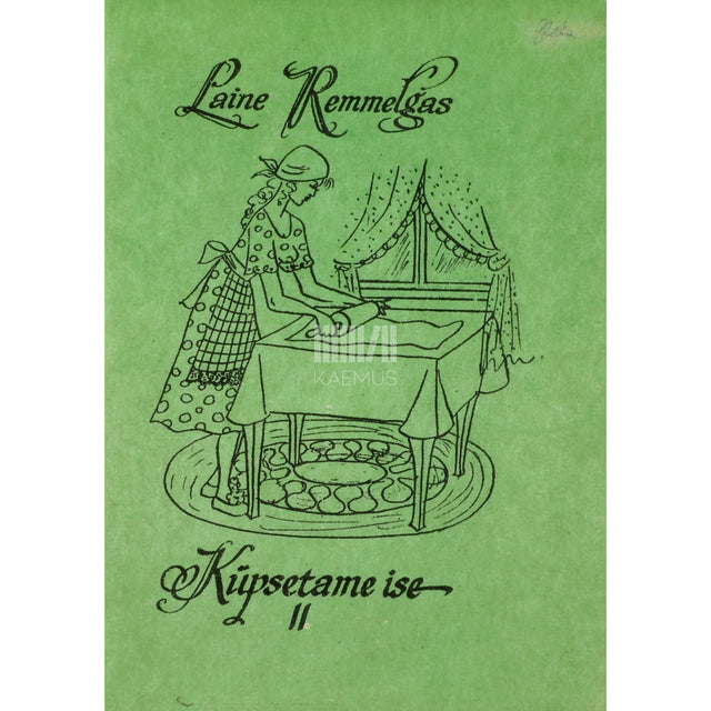 Laine Remmelgas. Küpsetame ise 2. osa
