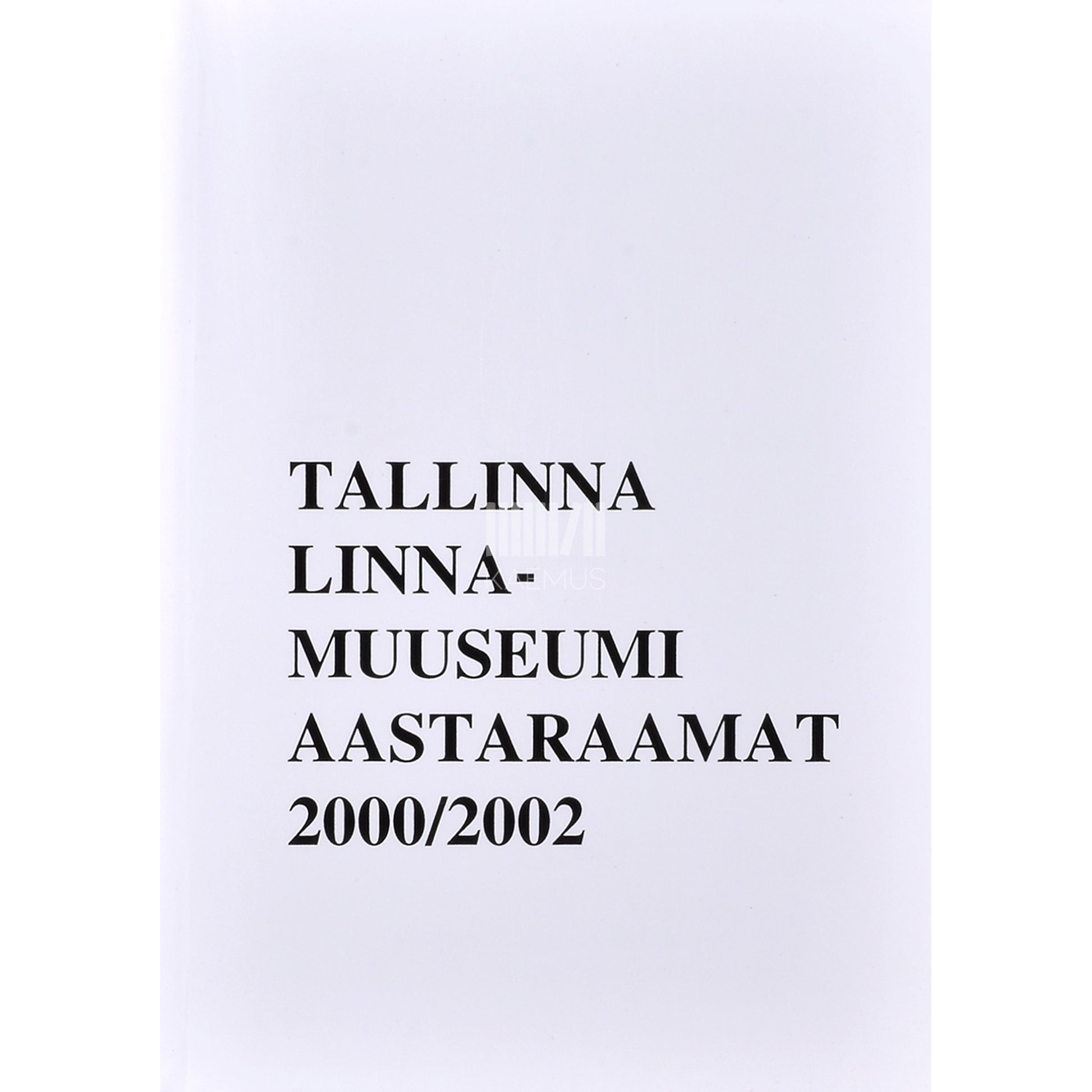 Tallinna Linnamuuseumi aastaraamat 2000/2002