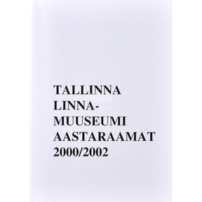 Kaemus Tallinna Linnamuuseumi aastaraamat 2000/2002