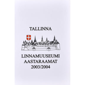 Kaemus Tallinna Linnamuuseumi aastaraamat 2003/2004