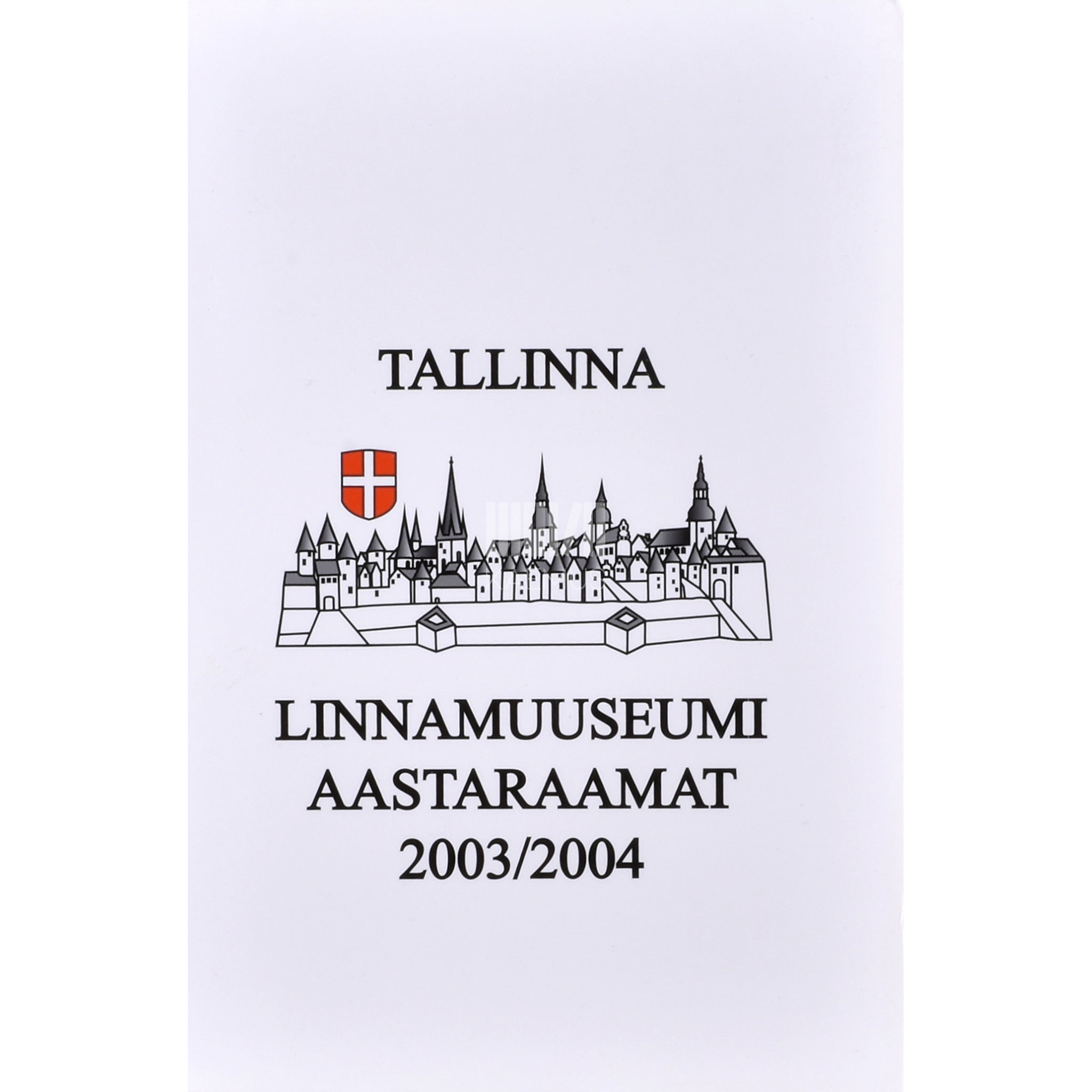 Kaemus Tallinna Linnamuuseumi aastaraamat 2003/2004