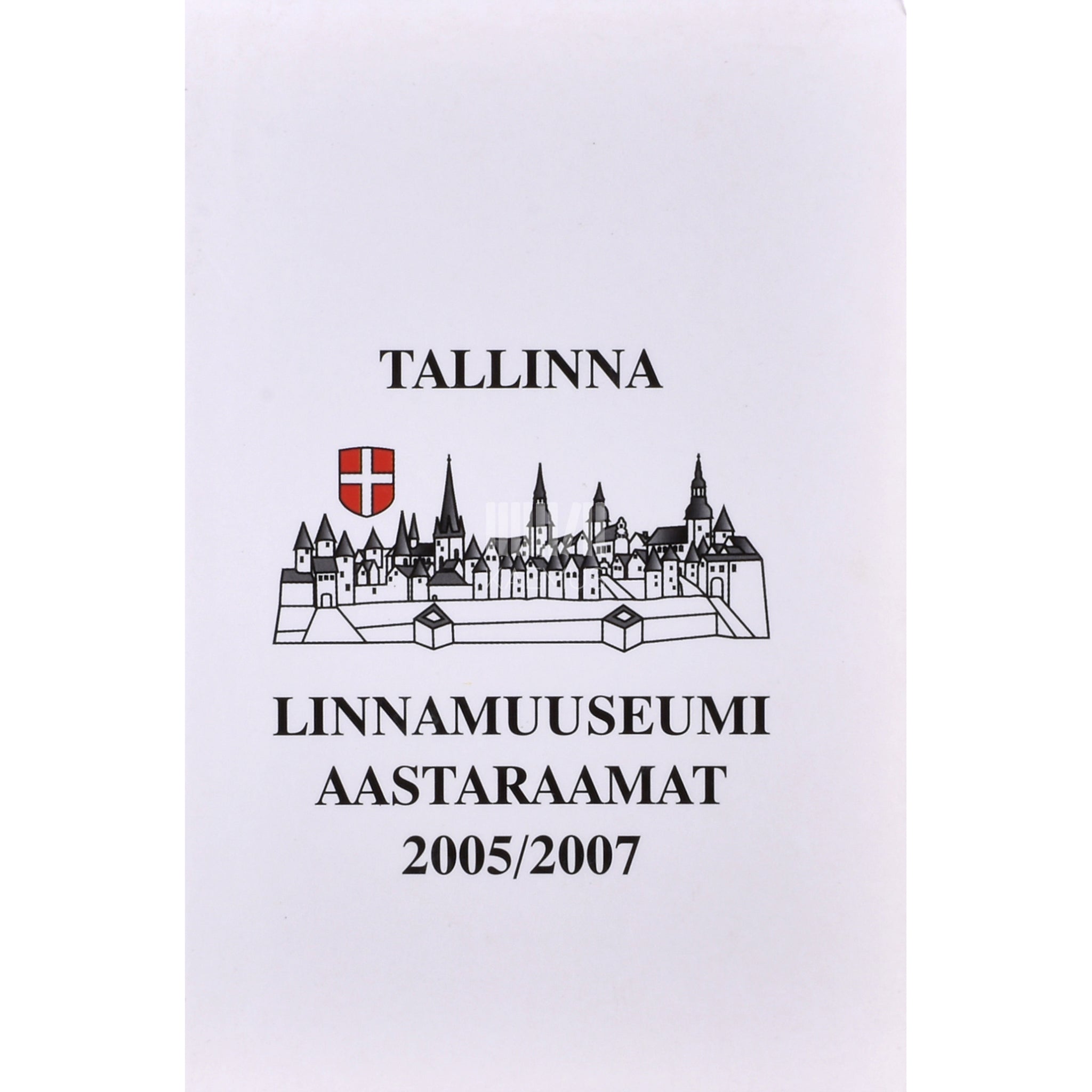 Kaemus Tallinna Linnamuuseumi aastaraamat 2005/2007