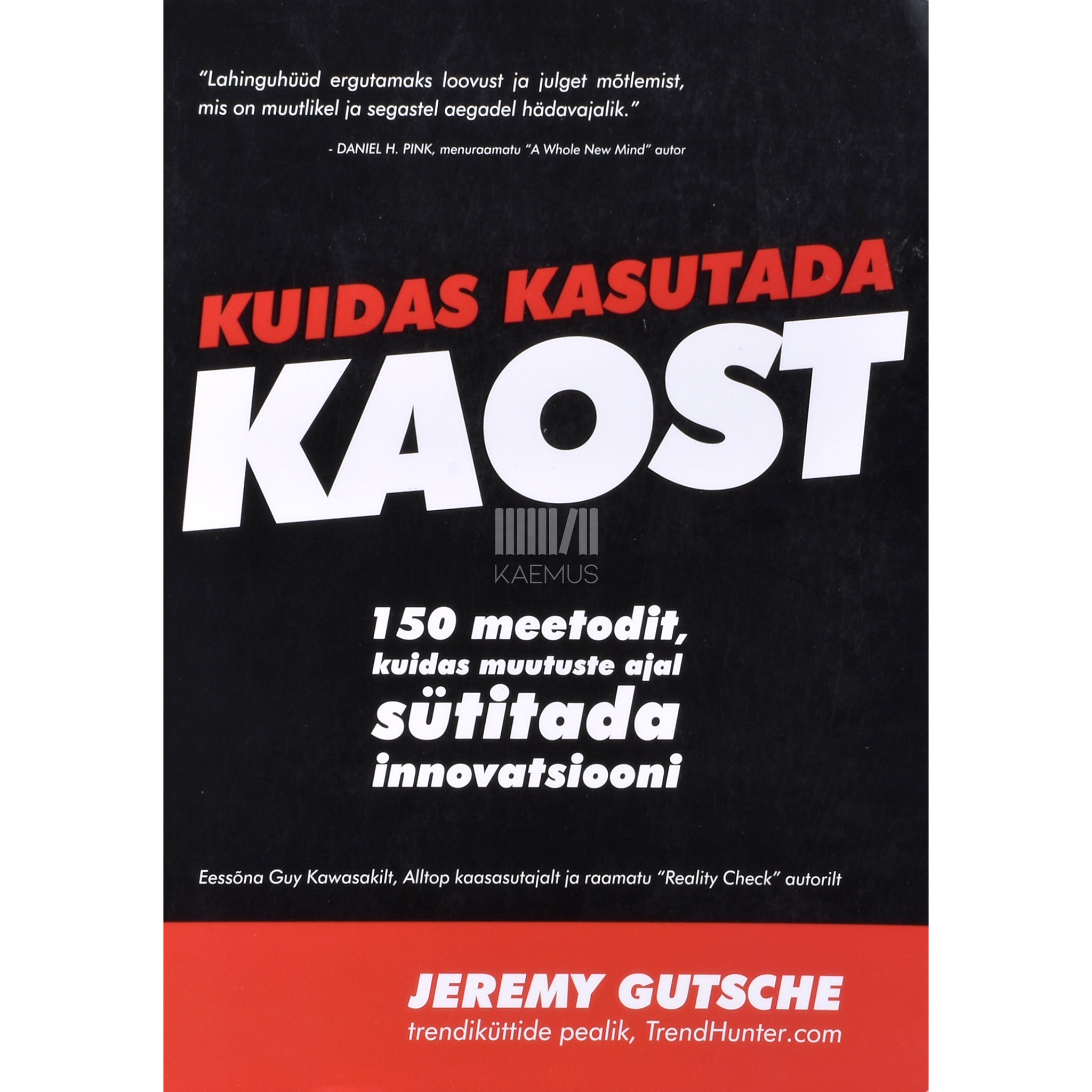 Jeremy Gutsche Kuidas kasutada kaost