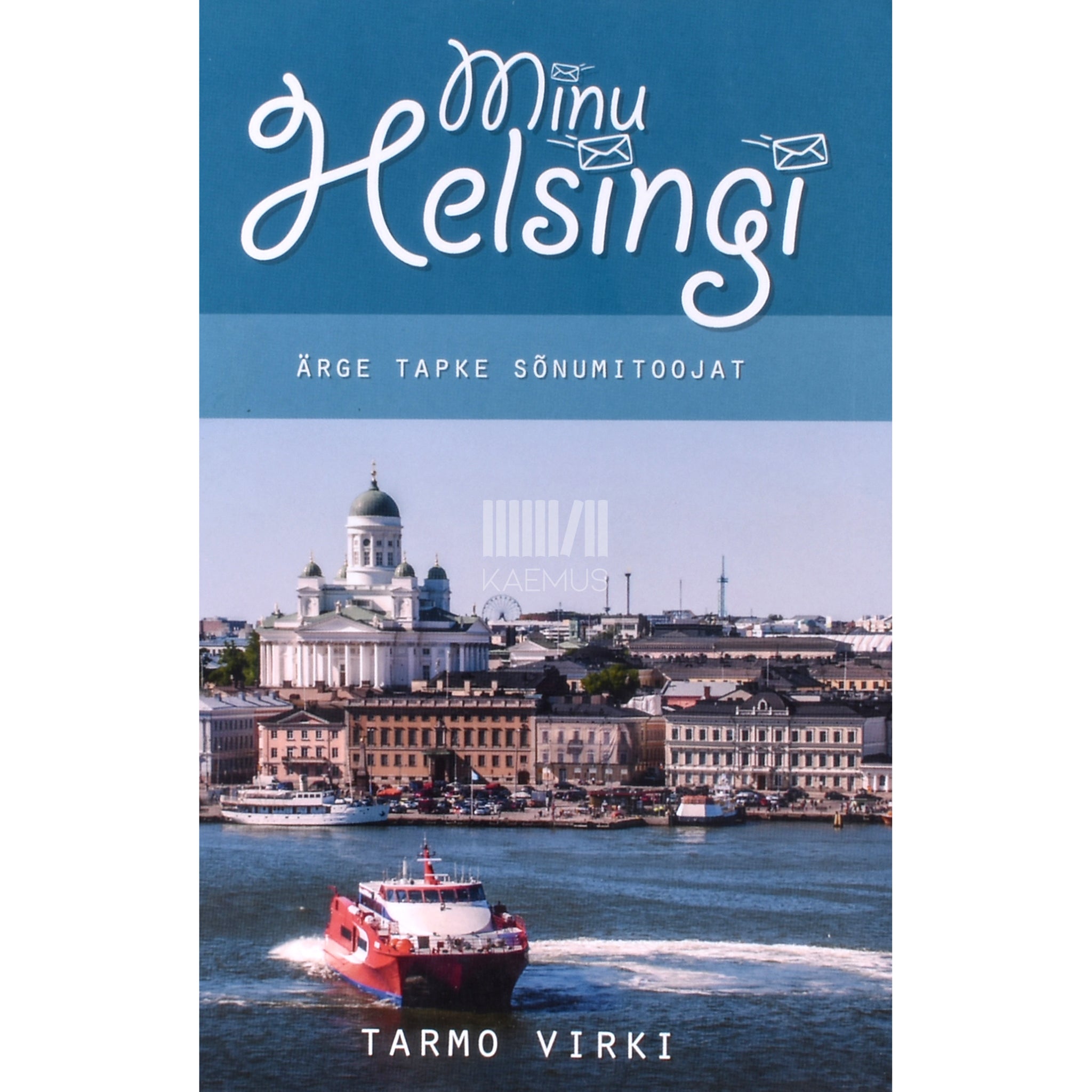Tarmo Virki Minu Helsingi. Ärge tapke sõnumitoojat