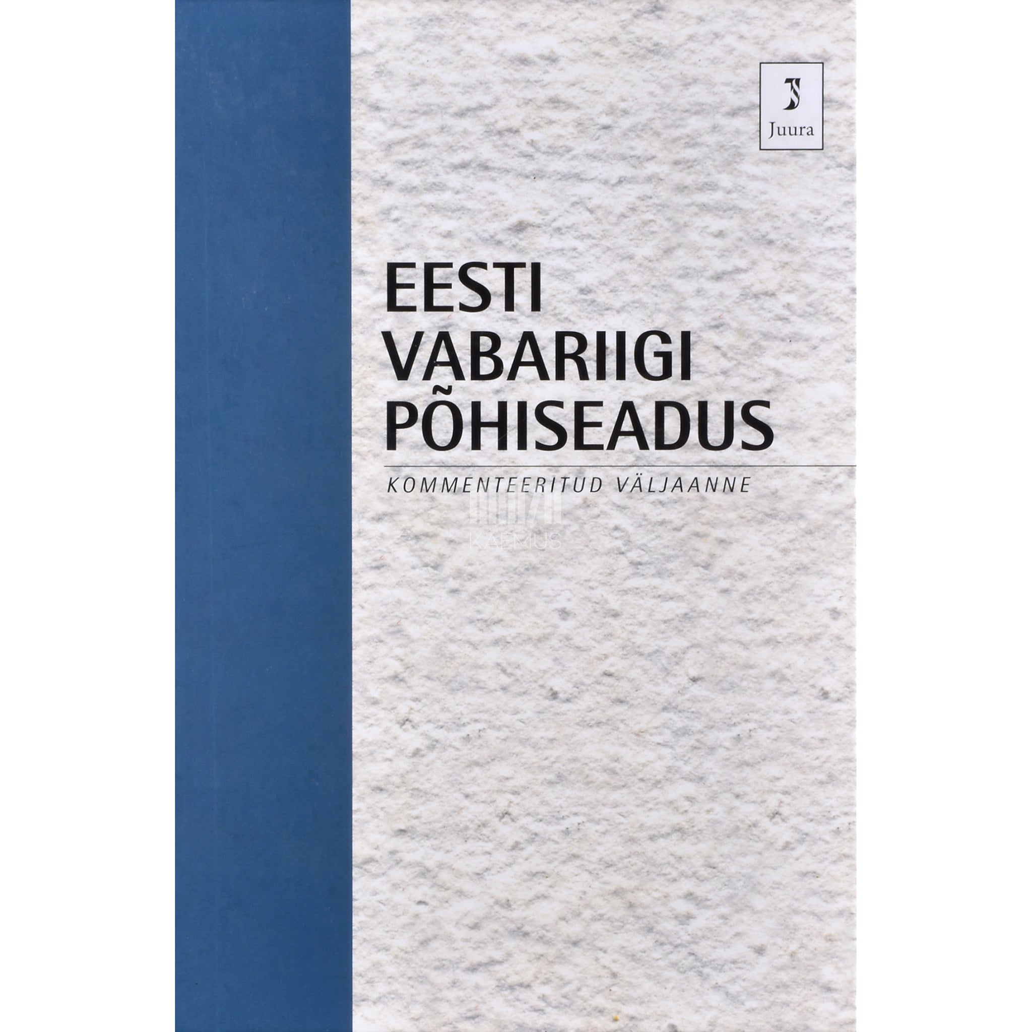 Kaemus Eesti Vabariigi põhiseadus : kommenteeritud väljaanne