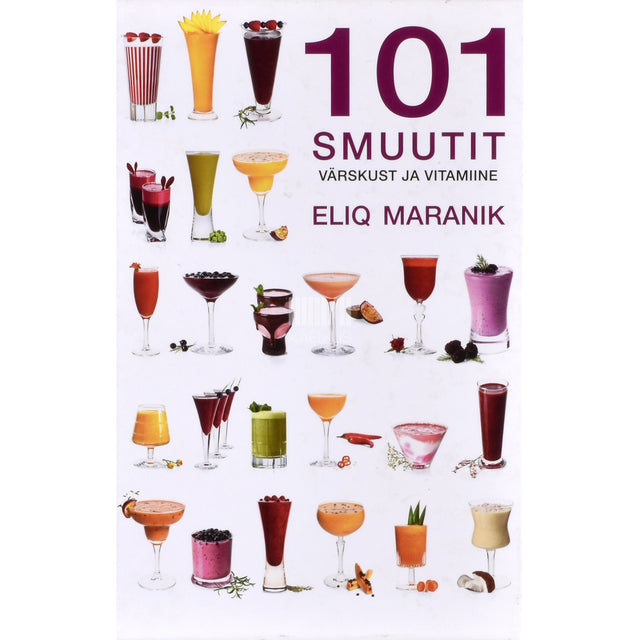 Eliq Maranik. 101 smuutit. Värskust ja vitamiine