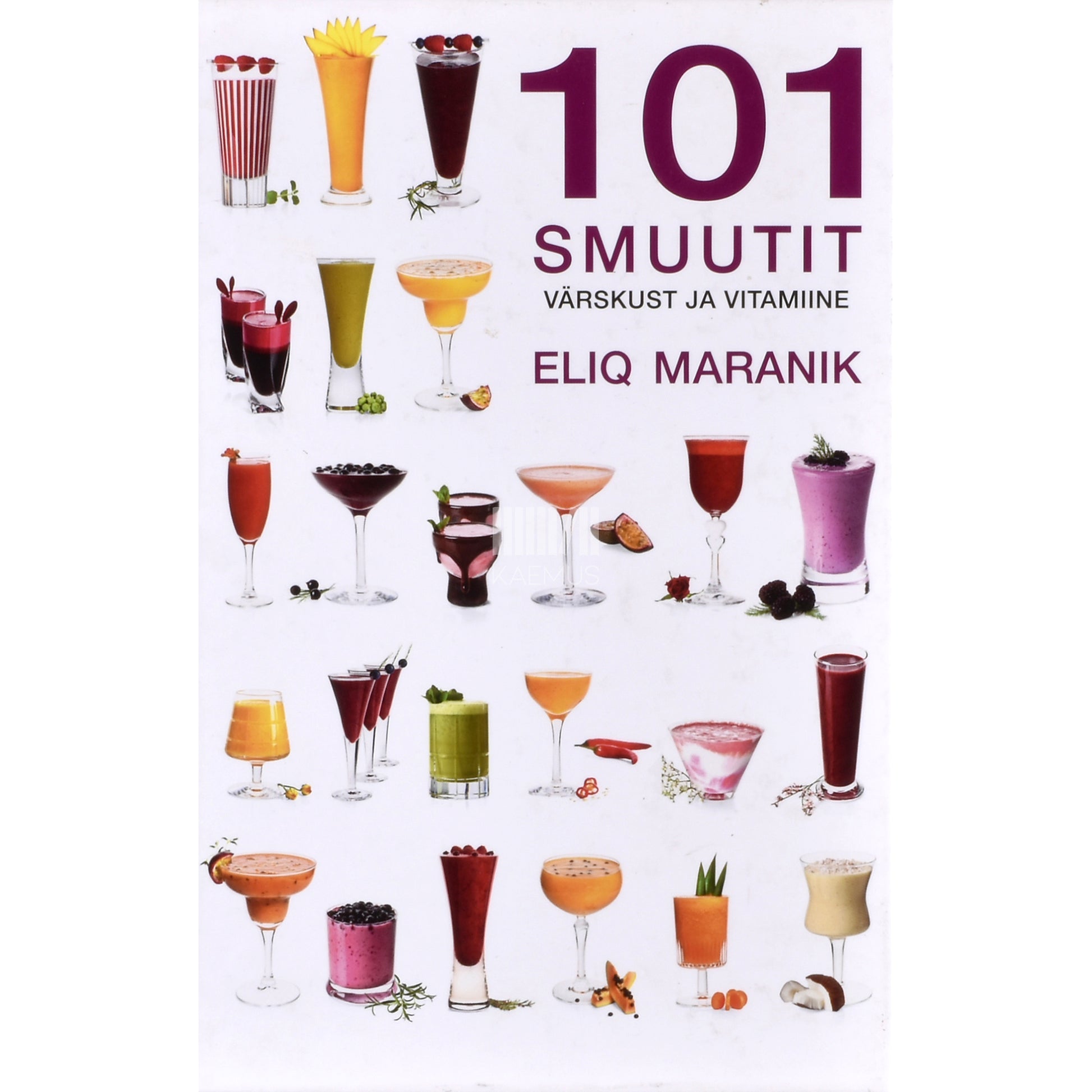 Eliq Maranik. 101 smuutit. Värskust ja vitamiine
