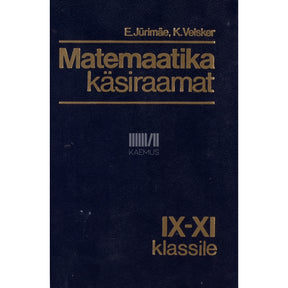Endel Jürimäe, Kalle Velsker Matemaatika käsiraamat IX-XI klassile