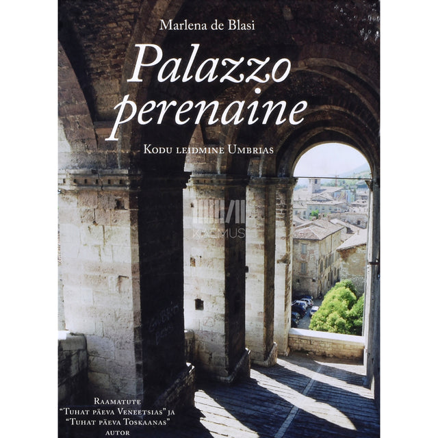 Marlena De Blasi. Palazzo perenaine. Kodu leidmine Umbrias