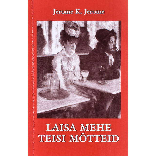 Jerome K. Jerome. Laisa mehe teised mõtted. Humoreskid