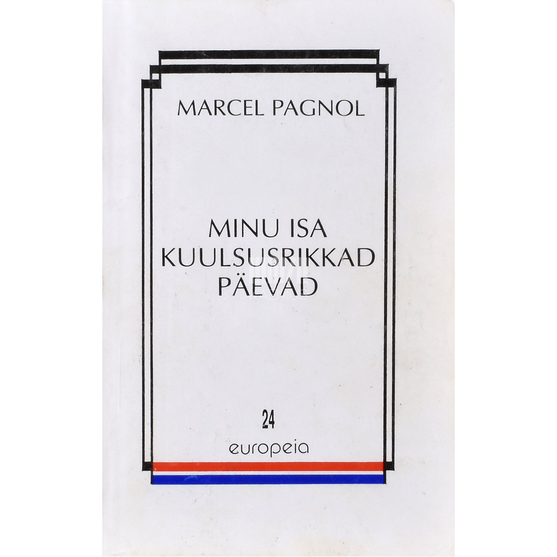 Marcel Pagnol. Minu isa kuulsusrikkad päevad