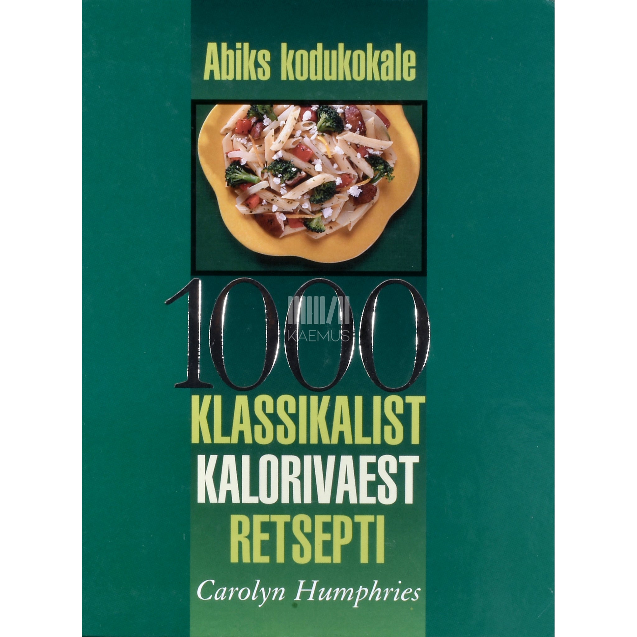 Carolyn Humphries 1000 klassikalist kalorivaest retsepti