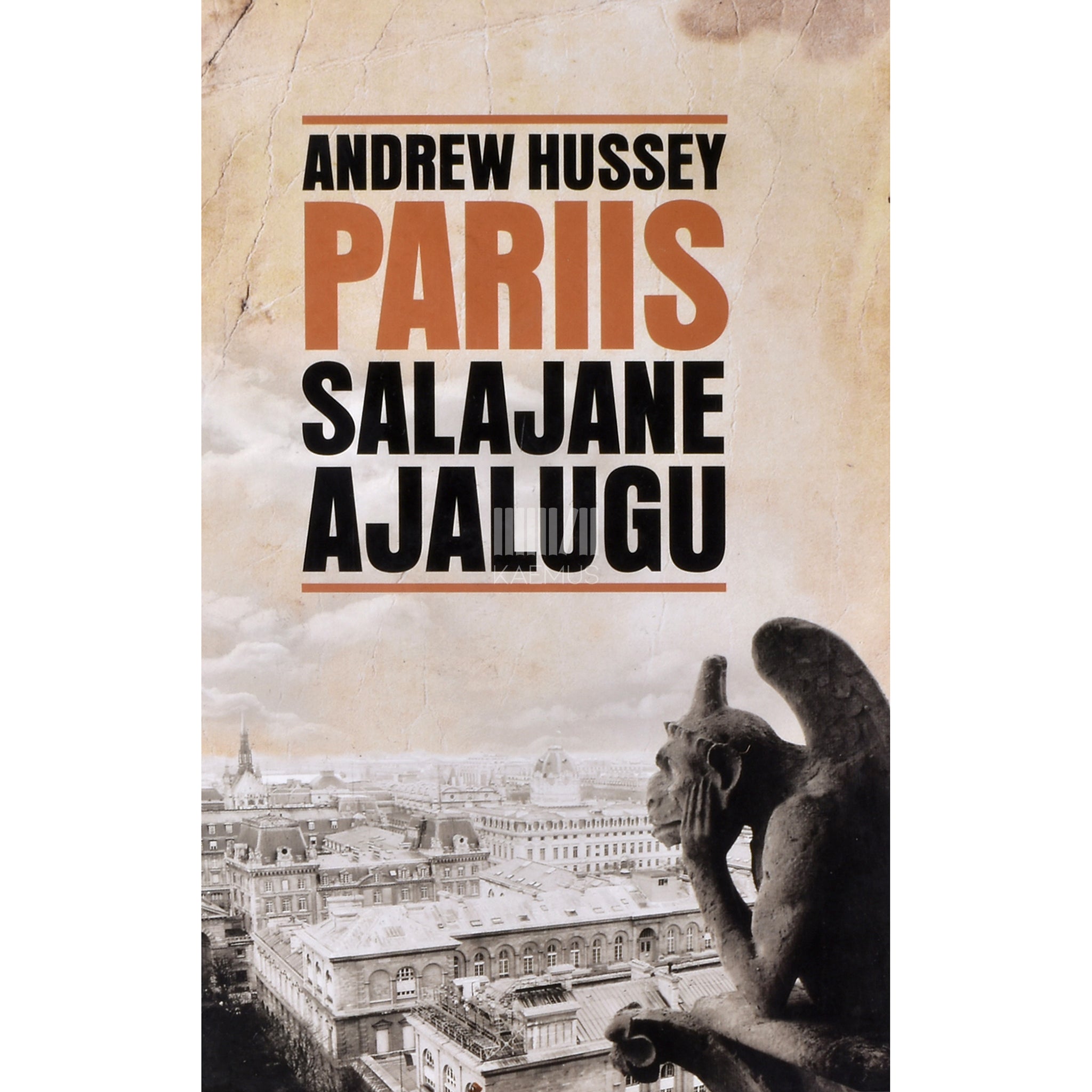 Andrew Hussey Pariis. Salajane ajalugu