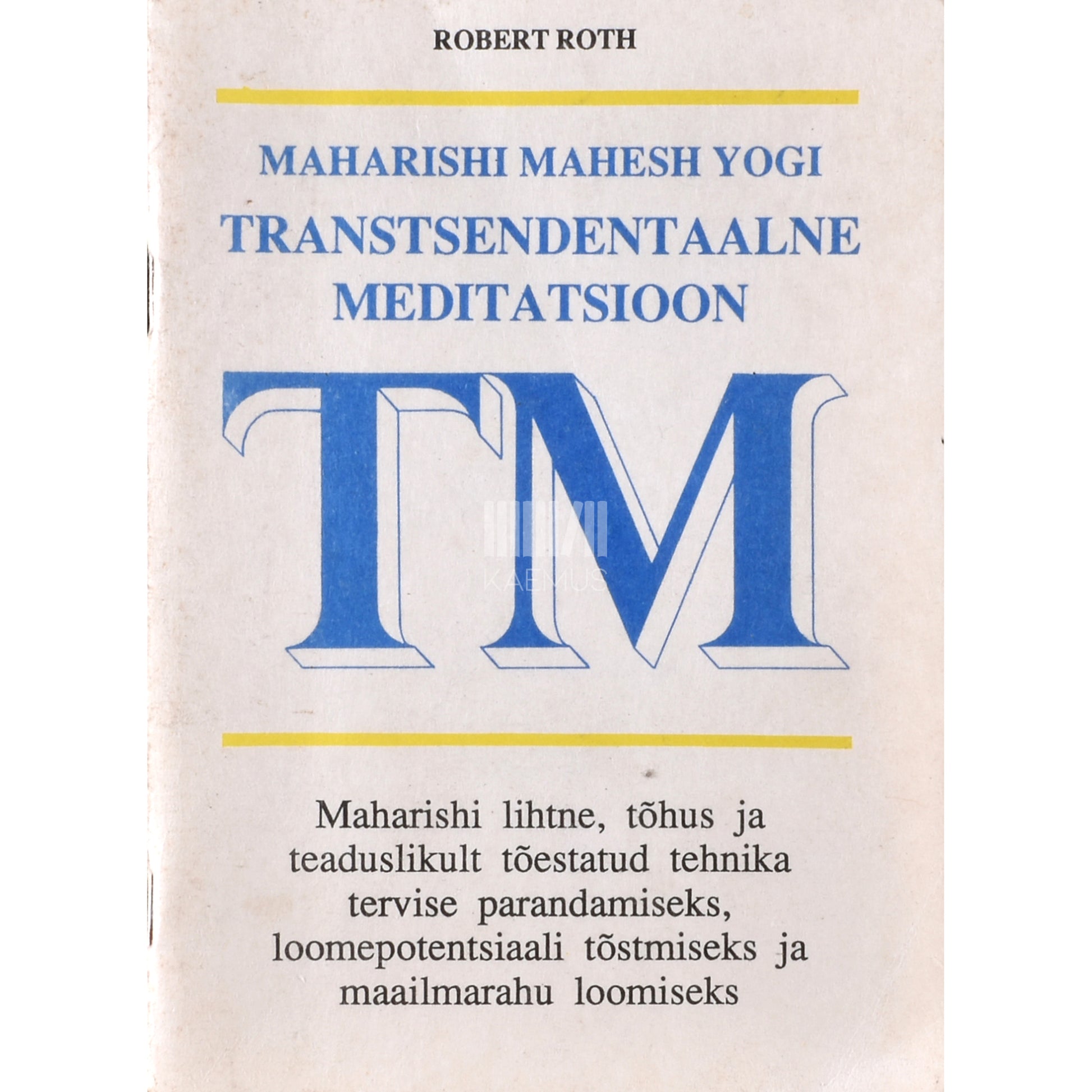 Robert Roth. Maharishi Mahesh Yogi transtsendentaalne meditatsioon