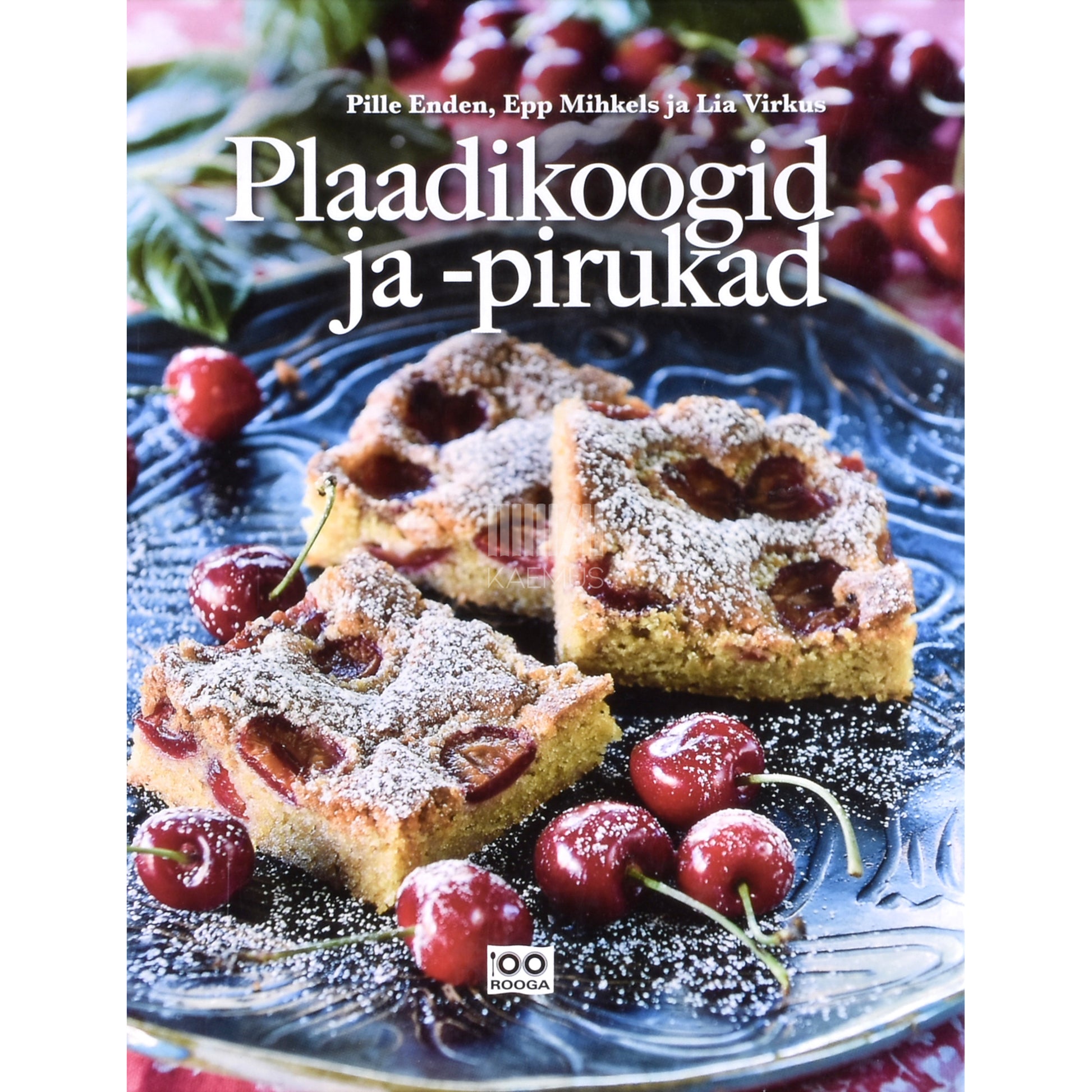 Pille Enden, Epp Mihkels, Lia Virkus. Plaadikoogid ja -pirukad