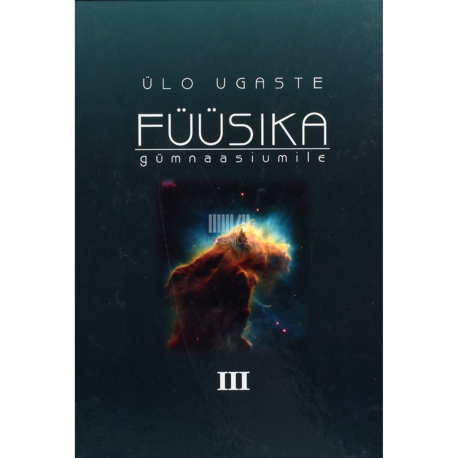 Ülo Ugaste. Füüsika gümnaasiumile 3. osa