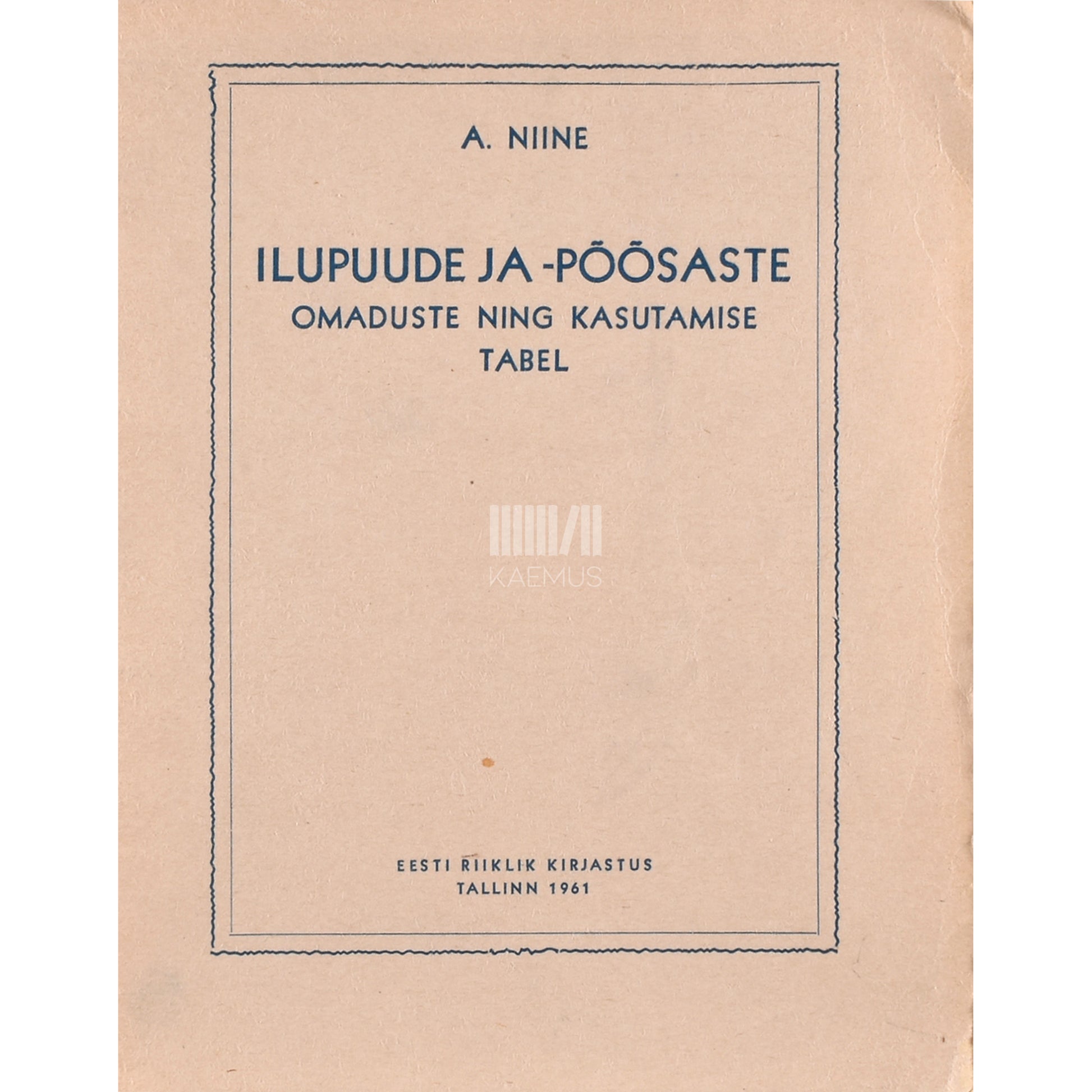 Aleksander Niine. Ilupuude ja -põõsaste omaduste ning kasutamise tabel