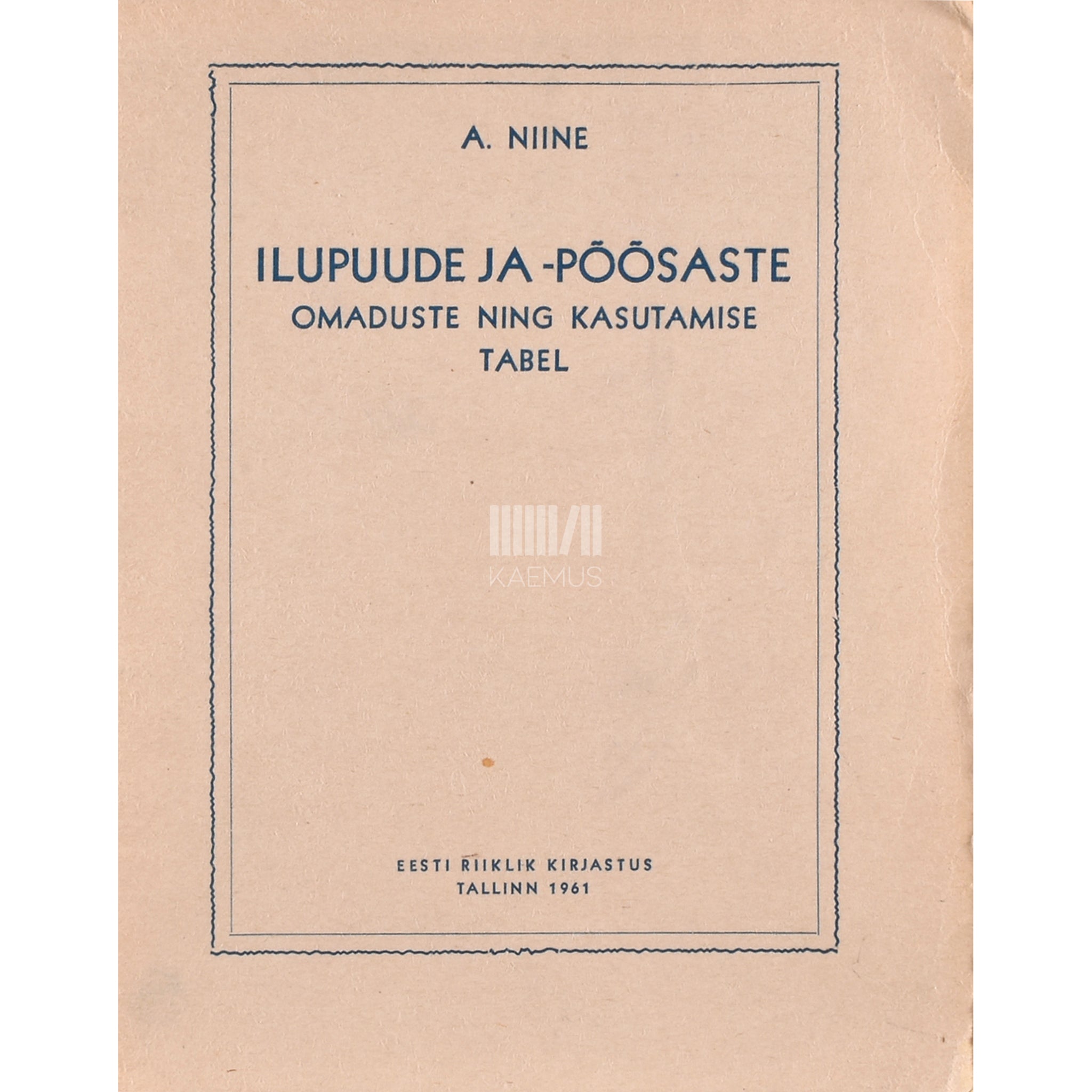 Aleksander Niine Ilupuude ja -põõsaste omaduste ning kasutamise tabel