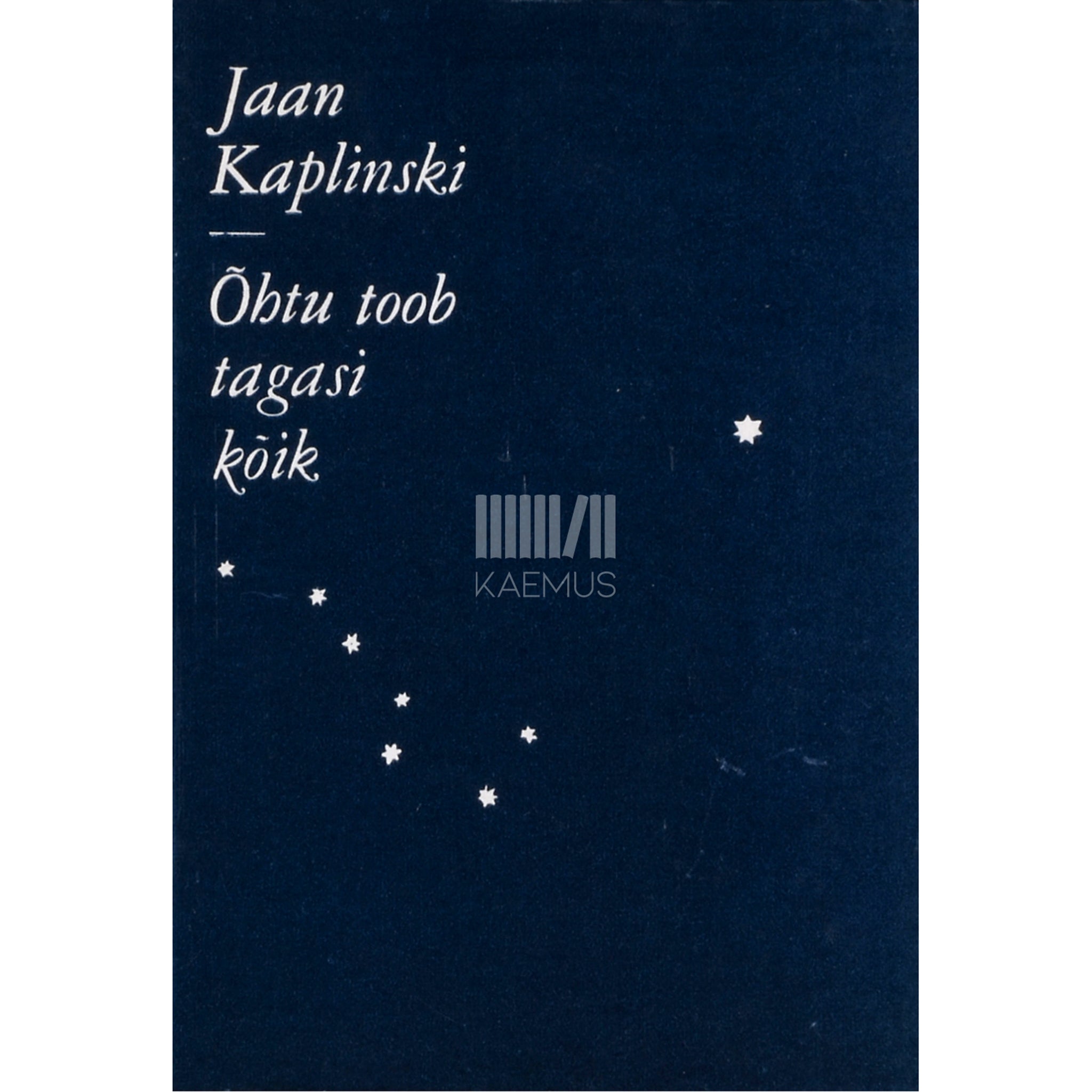 Jaan Kaplinski Õhtu toob tagasi kõik