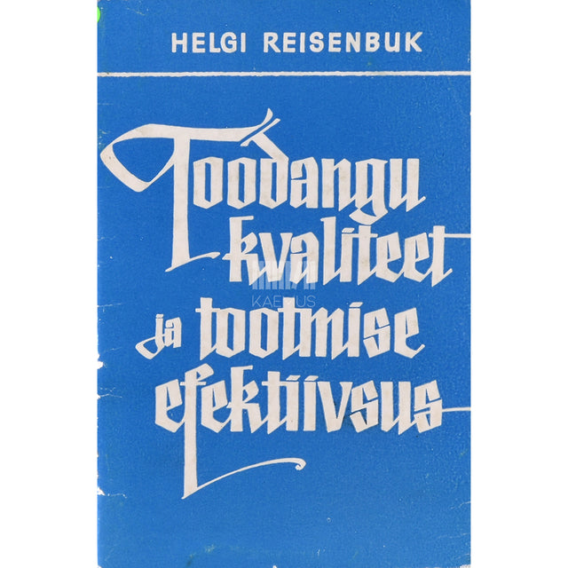 Helgi-Annika Reisenbuk. Toodangu kvaliteet ja tootmise efektiivsus