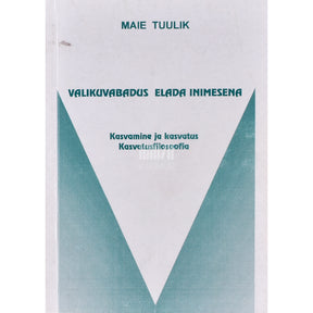 Maie Tuulik Valikuvabadus elada inimesena