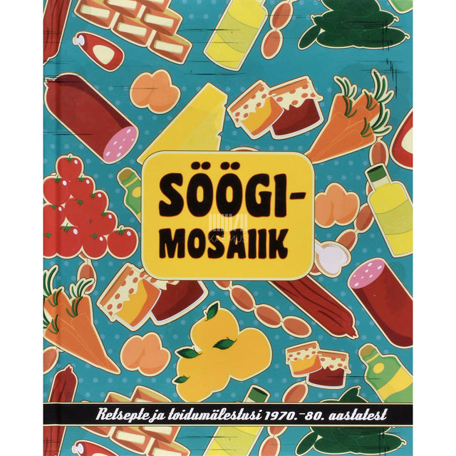 Margit Arndt-Kalju, Tuuli Mathisen, Raili Mikk. Söögimosaiik