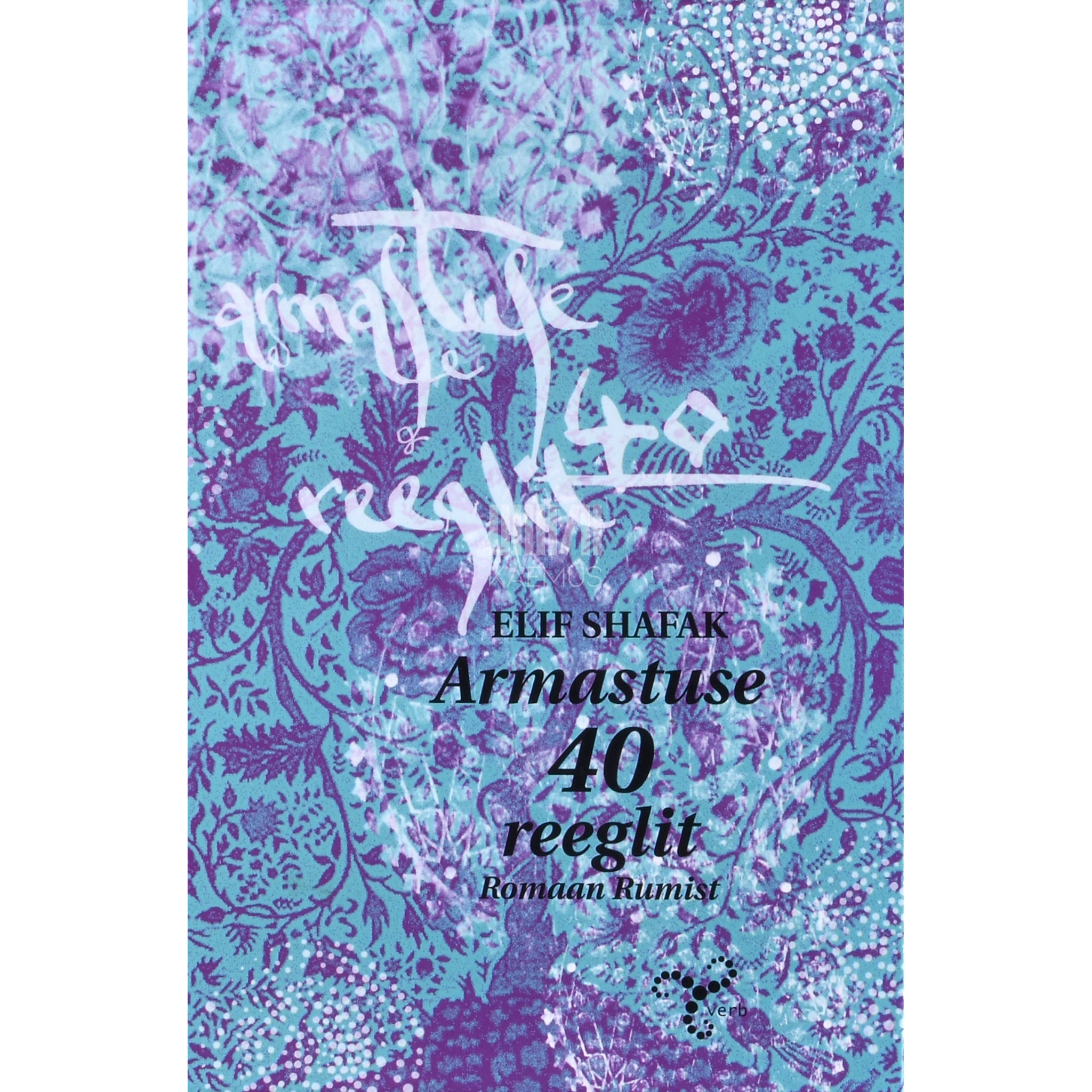 Elif Şafak Armastuse 40 reeglit. Romaan Rumist