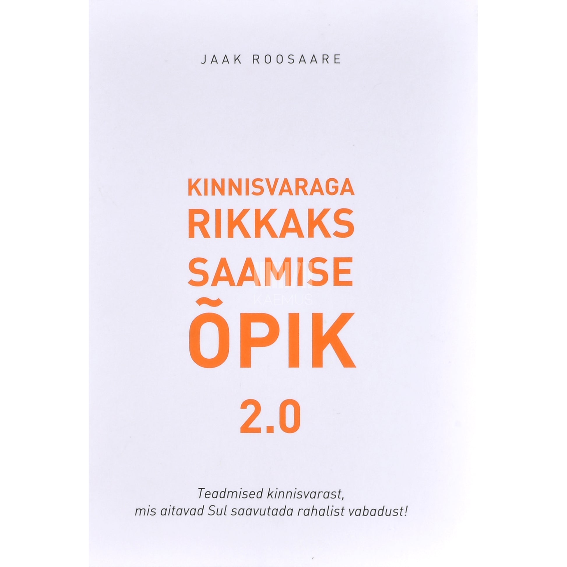 Jaak Roosaare. Kinnisvaraga rikkaks saamise õpik 2.0