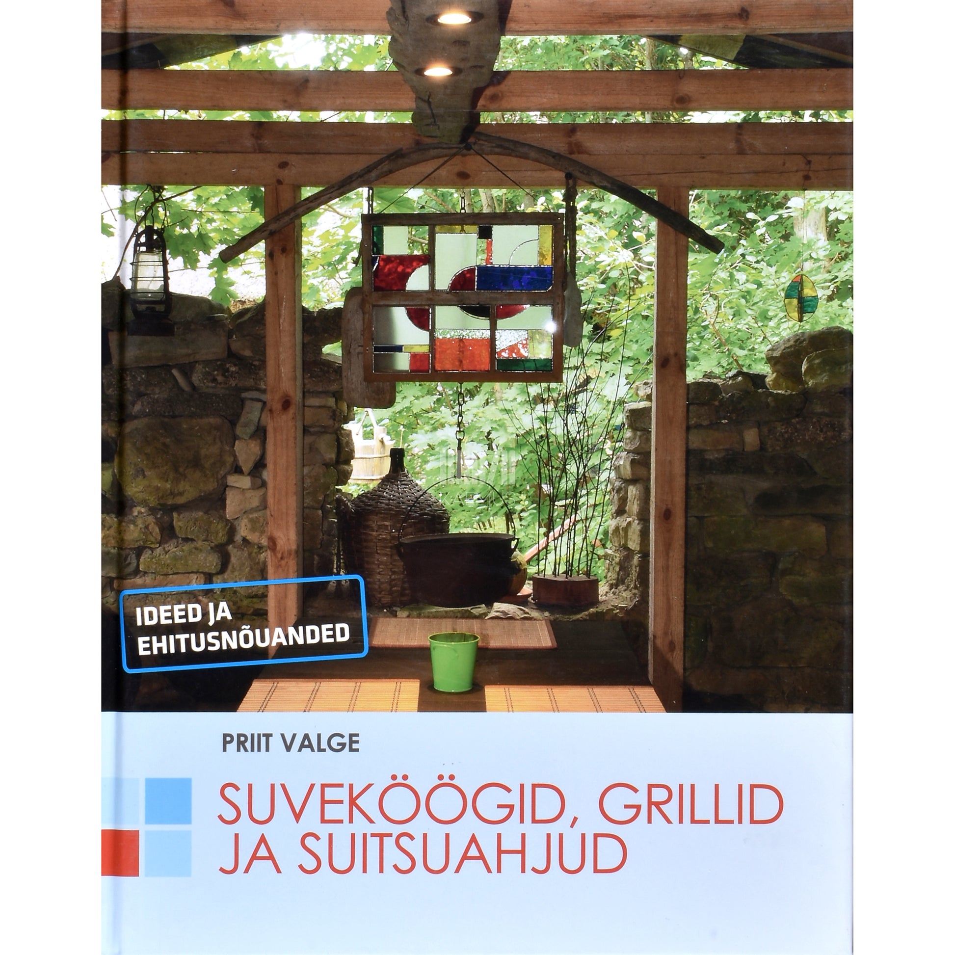 Priit Valge. Suveköögid, grillid ja suitsuahjud