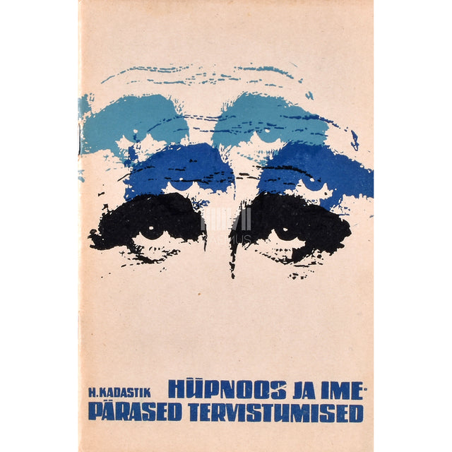 Heiti Kadastik. Hüpnoos ja imepärased tervistumised