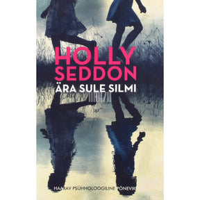 Holly Seddon Ära sule silmi