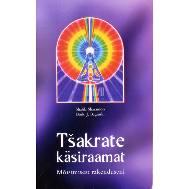 Bodo J. Baginski, Shalila Sharamon. Tšakrate käsiraamat