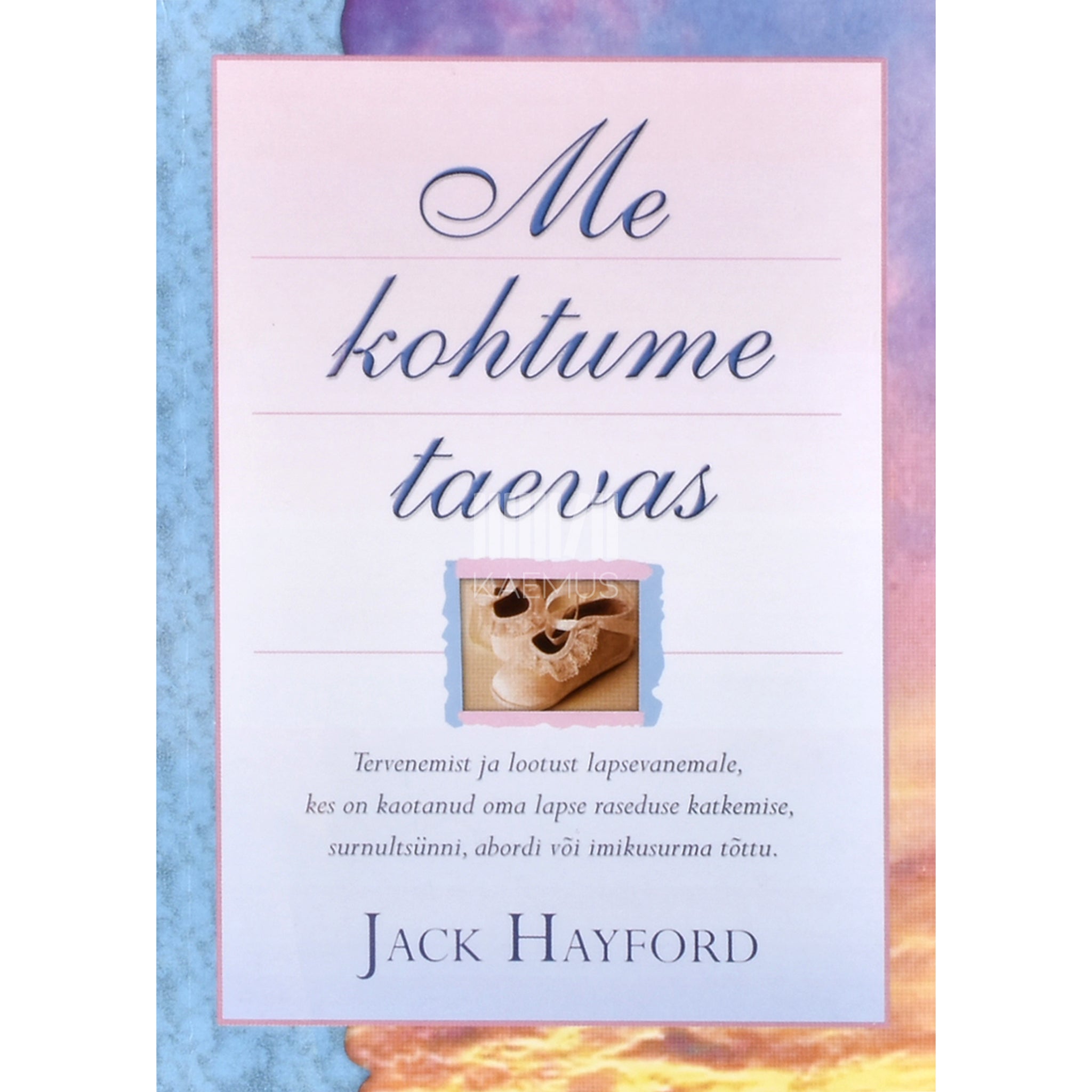 Jack W. Hayford Me kohtume taevas