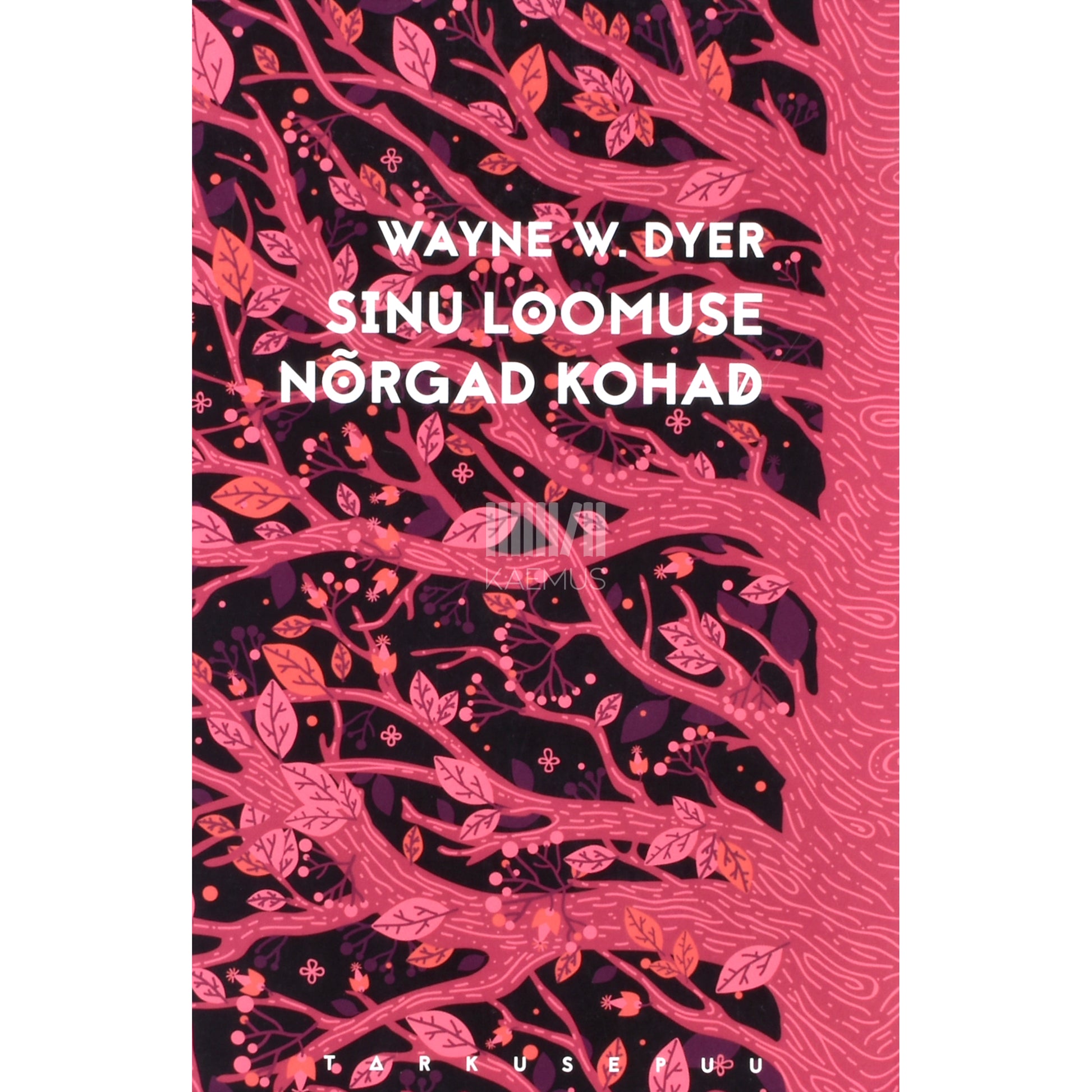 Wayne W. Dyer. Sinu loomuse nõrgad kohad