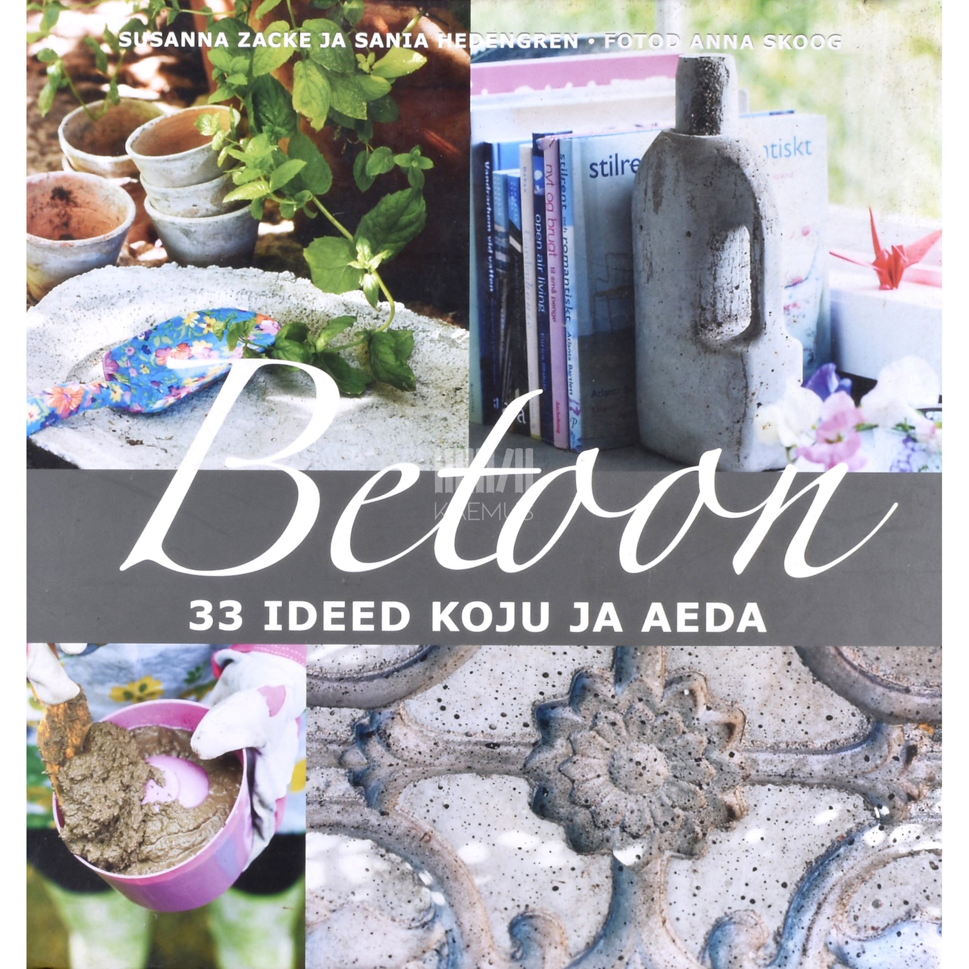 Sania Hedengren. Betoon. 33 ideed koju ja aeda