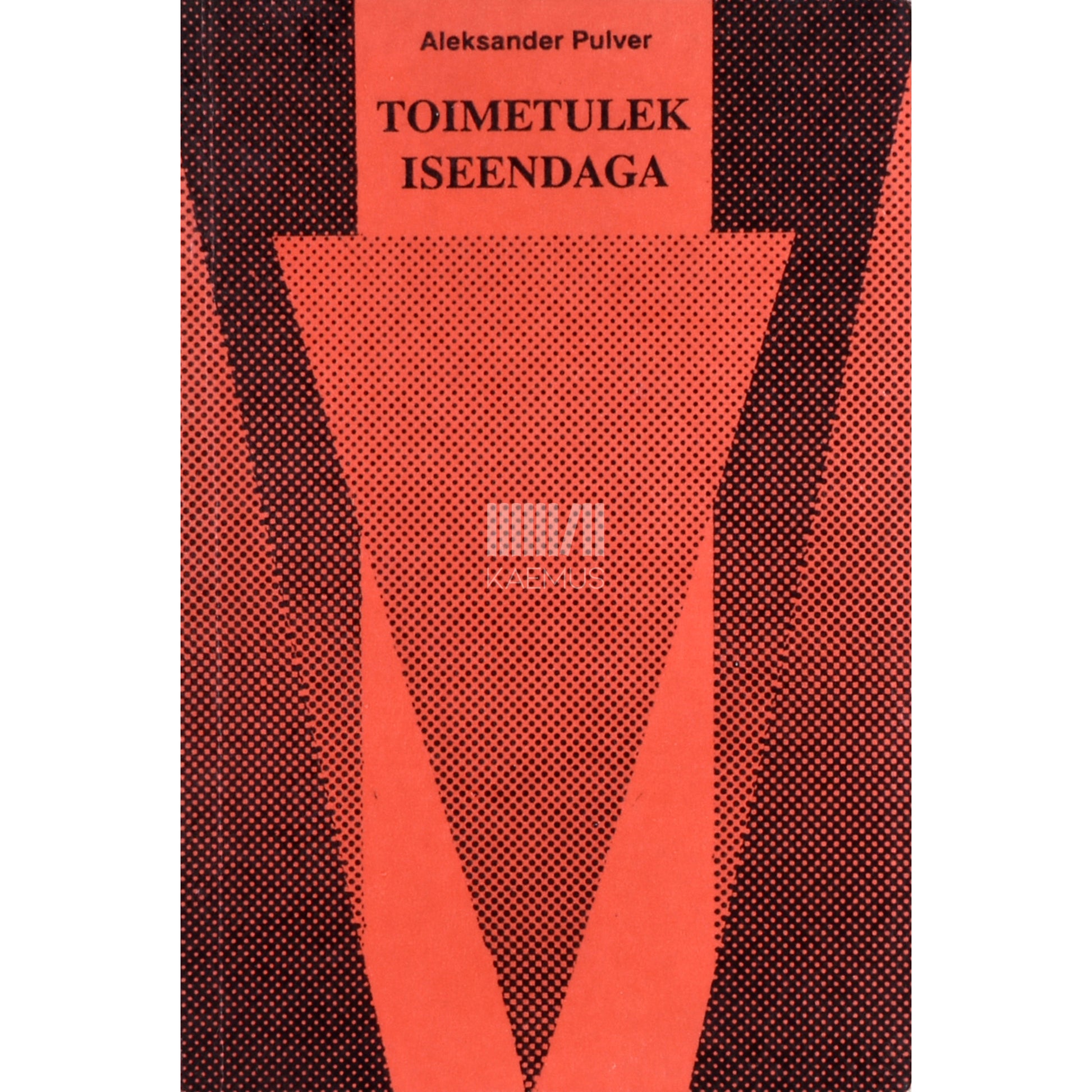 Aleksander Pulver. Toimetulek iseendaga