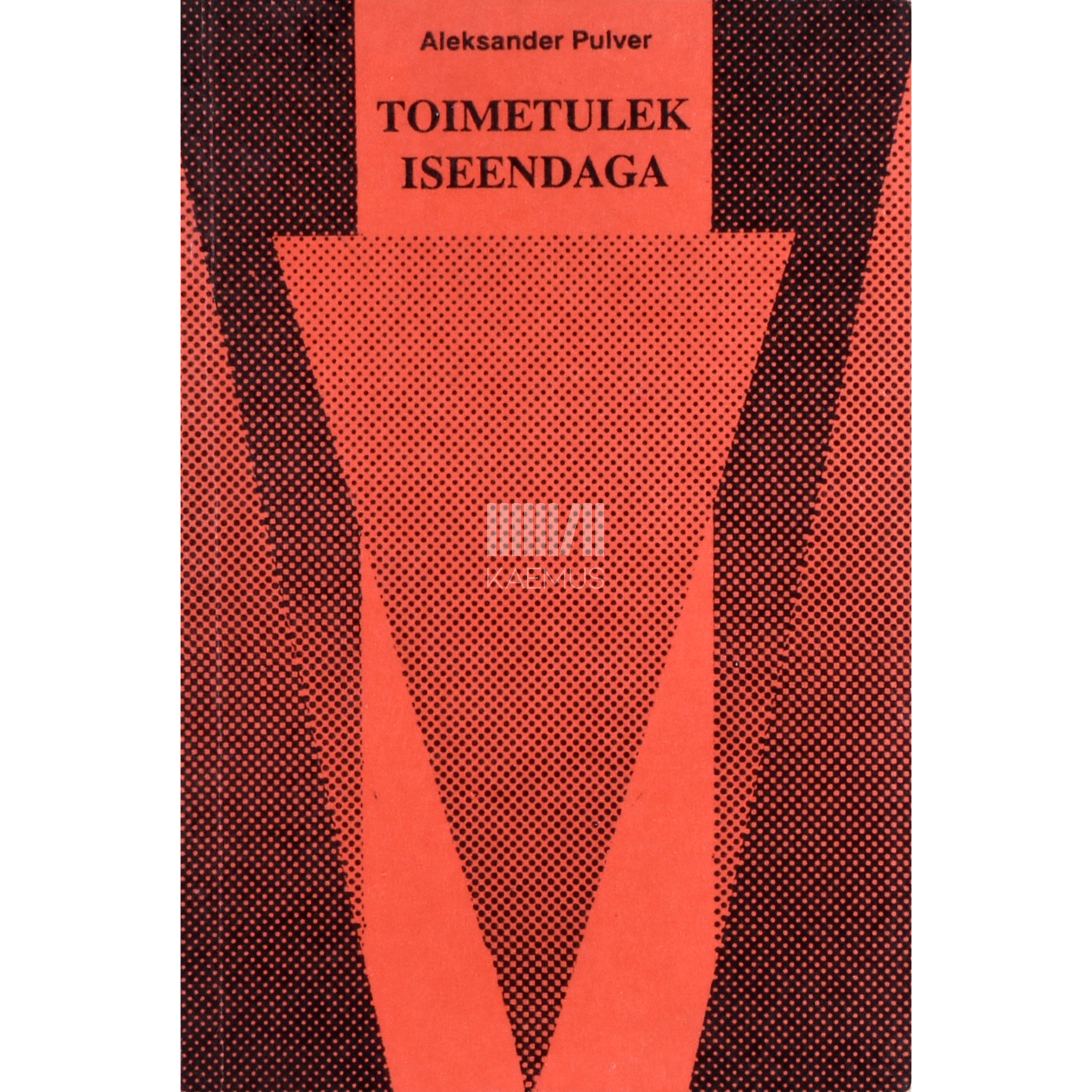 Aleksander Pulver Toimetulek iseendaga