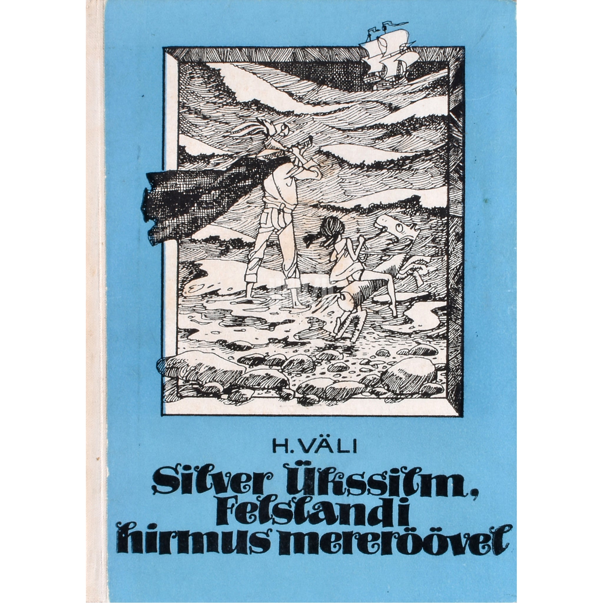 Heino Väli Silver Ükssilm, Felslandi hirmus mereröövel