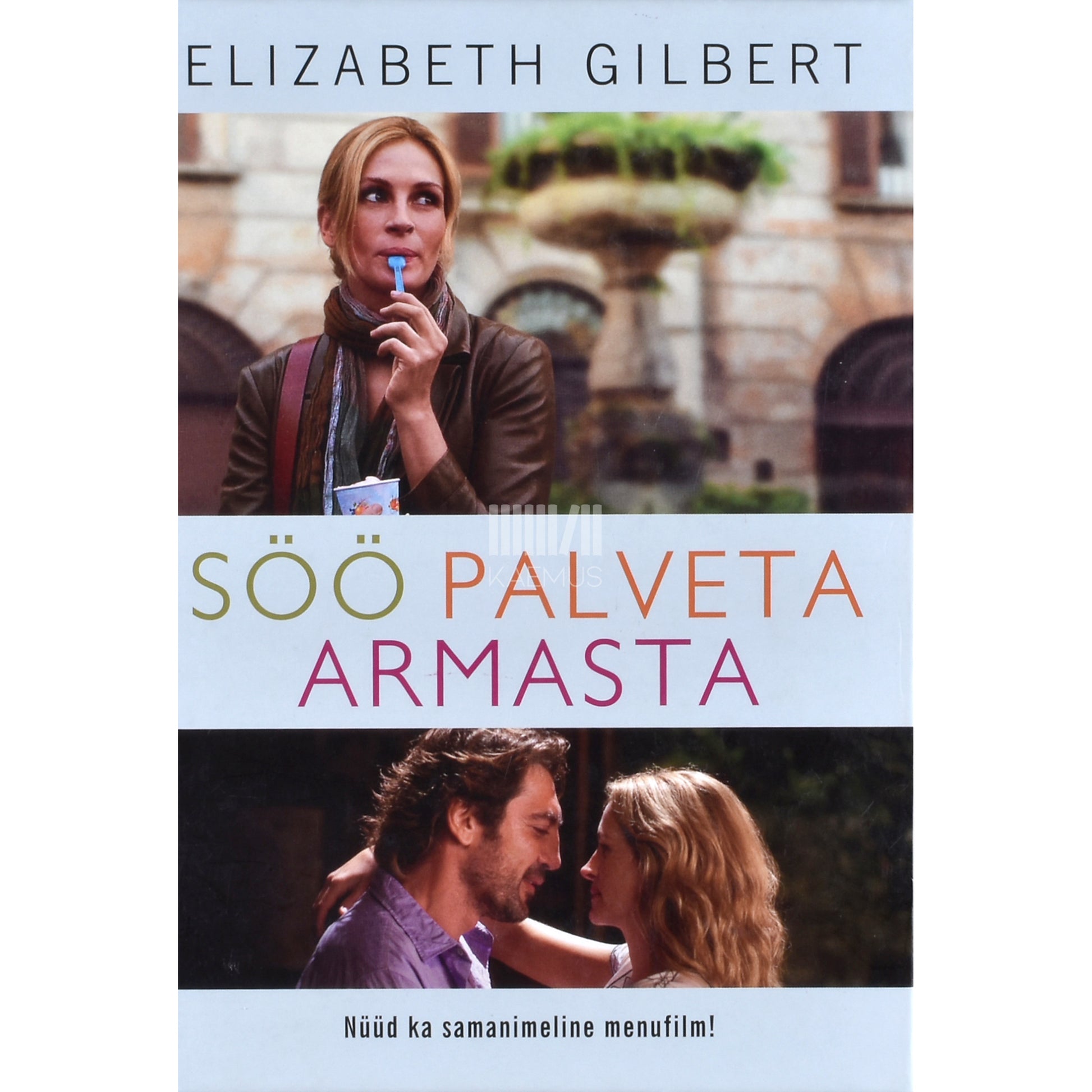 Elizabeth Gilbert. Söö, palveta, armasta