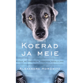 Alexandra Horowitz Koerad ja meie