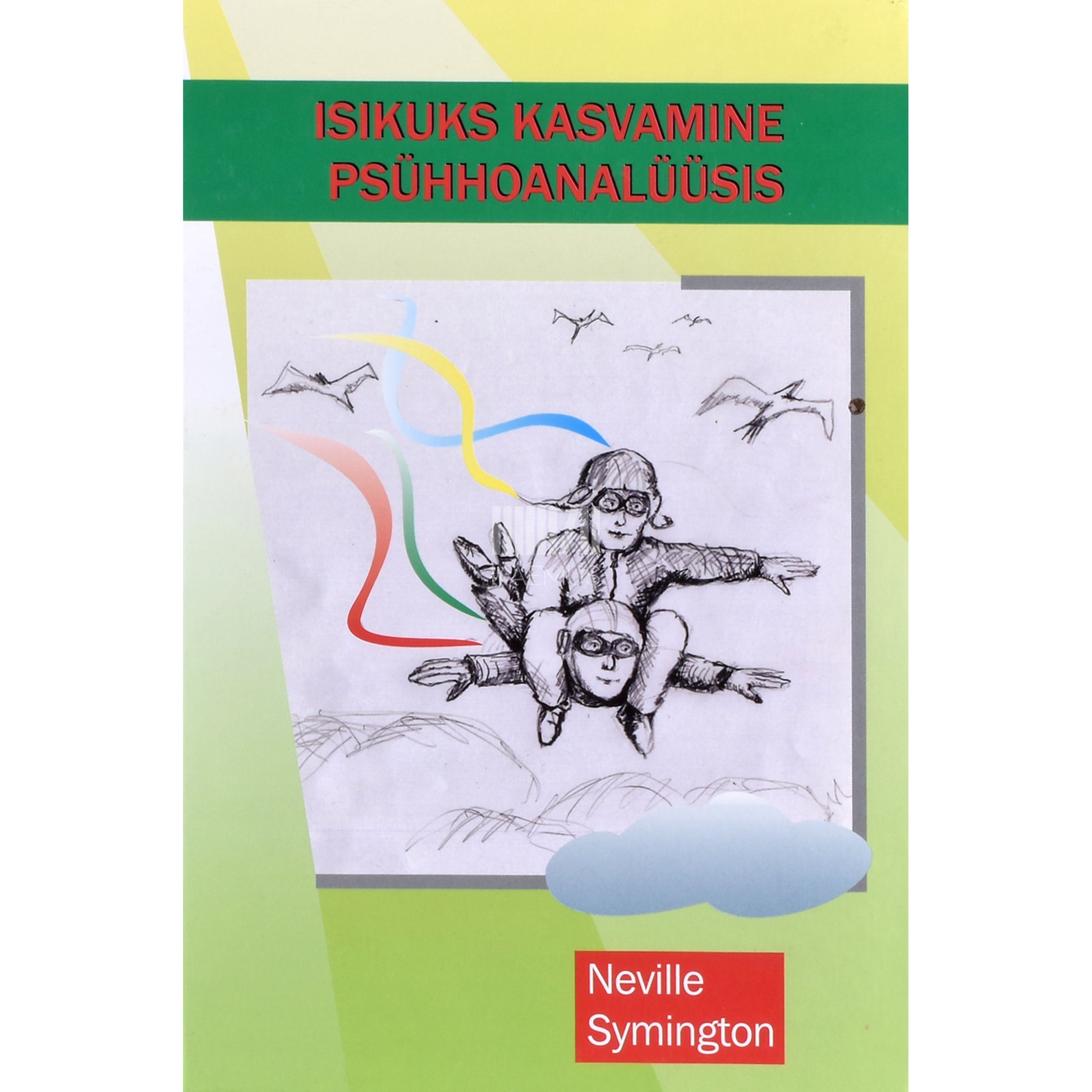 Neville Symington. Isikuks kasvamine psühhoanalüüsis