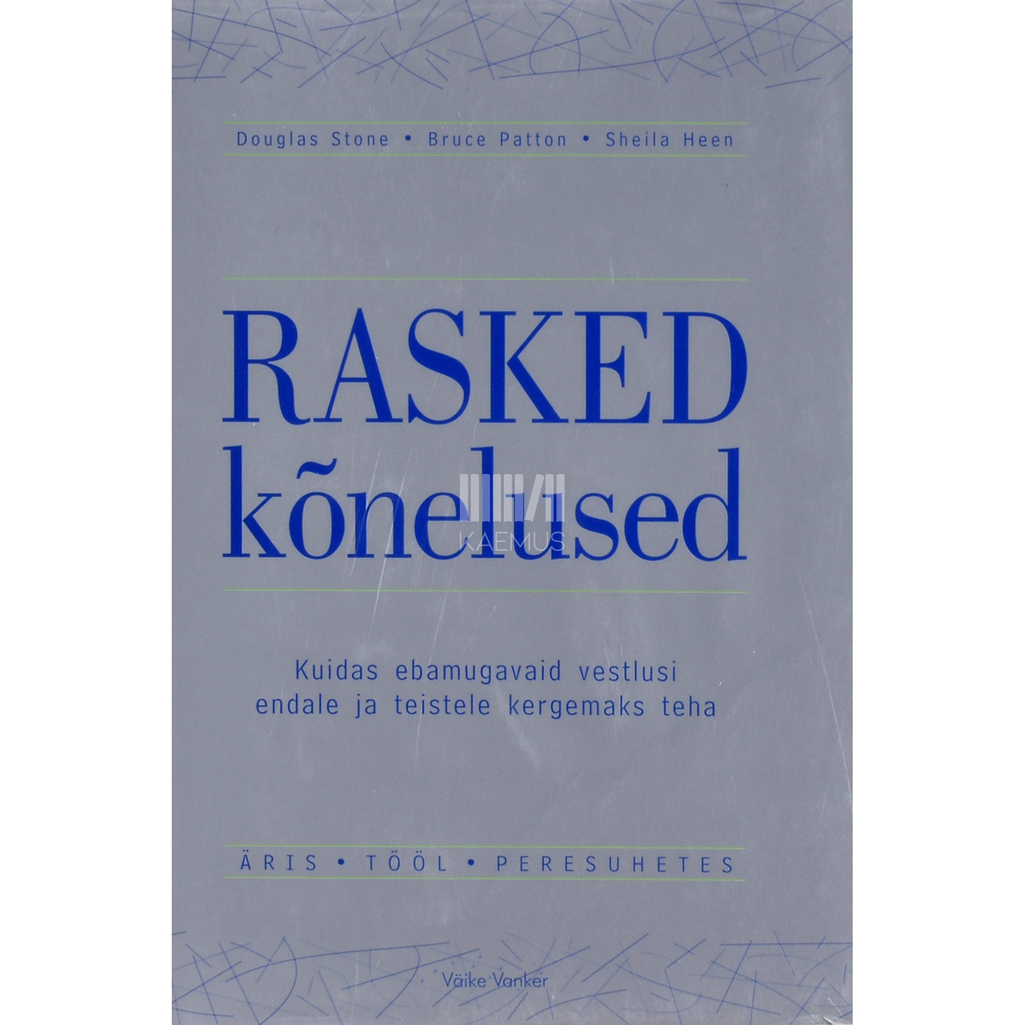 Douglas Stone, Bruce Patton, Sheila Heen Rasked kõnelused