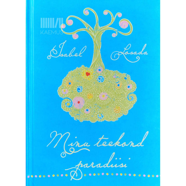 Isabel Losada - Minu teekond paradiisi. Viis seiklust sõnas ja teos