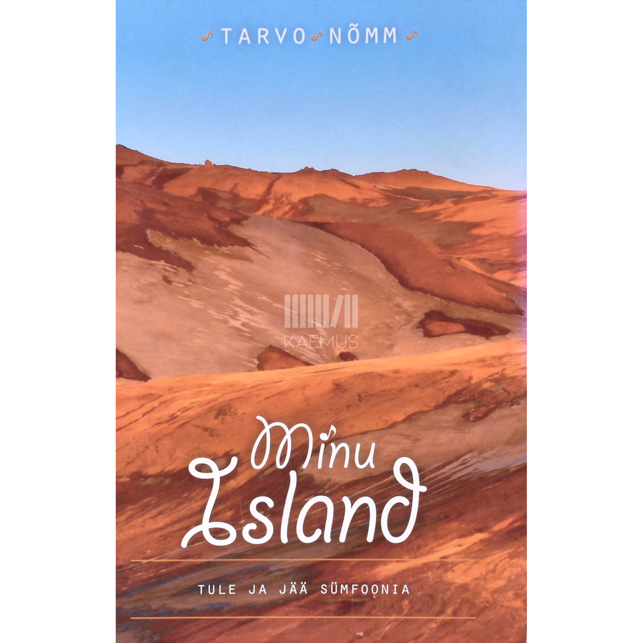 Tarvo Nõmm Minu Island. Tule ja jää sümfoonia